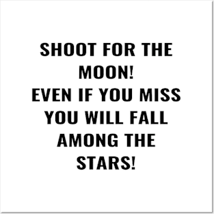 Shoot For the Moon Even If You Miss You Will Fall Among The Stars! Posters and Art